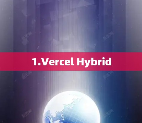 1.Vercel Hybrid 1.Vercel Hybrid